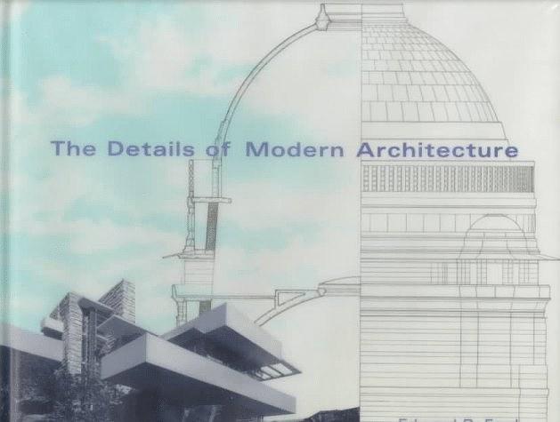 The Details Of Modern Architecture Volume 1 Edward R Ford