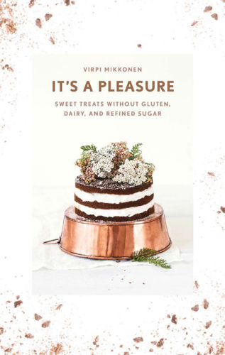 Its A Pleasure Sweet Treats Without Gluten Dairy And Refined Sugar Virpi Mikkonen