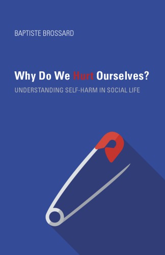 Why Do We Hurt Ourselves Understanding Selfharm In Social Life Baptiste Brossard