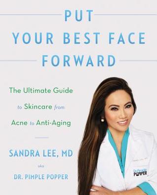 Put Your Best Face Forward The Ultimate Guide To Skincare From Acne To Antiaging Paperback Sandra Lee