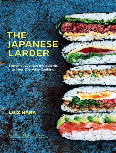 The Japanese Larder Bringing Japanese Ingredients Into Your Everyday Cooking Luiz Hara
