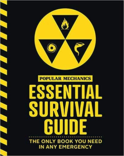 The Popular Mechanics Essential Survival Guide The Only Book You Need In Any Emergency Original Retail Popular Mechanics