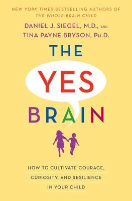 The Yes Brain Child Help Your Child Be More Resilient Independent And Creative Original Retail Daniel J Siegel