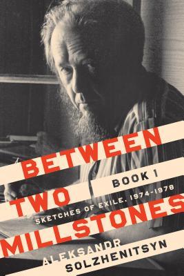 Between Two Millstones Book 1 Sketches Of Exile 19741978 Hardcover Aleksandr Solzhenitsyn