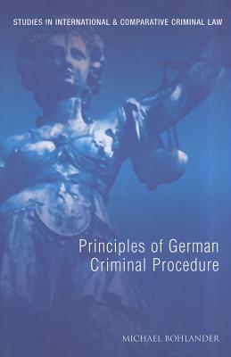 Principles Of German Criminal Procedure Hardcover Michael Bohlander