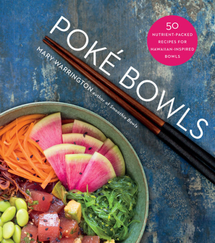 Poké Bowls 50 Nutrientpacked Recipes For Hawaiianinspired Bowls Mary Warrintong