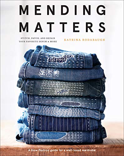 Mending Matters Stitch Patch And Repair Your Favorite Denim More Original Retail Katrina Rodabaugh