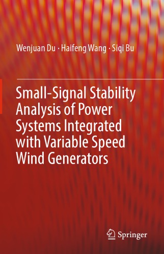 Smallsignal Stability Analysis Of Power Systems Integrated With Variable Speed Wind Generators Wenjuan Du Haifeng Wang Siqi Bu