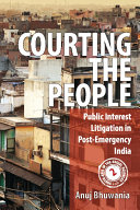 Courting The People Public Interest Litigation In Postemergency India Bhuwania