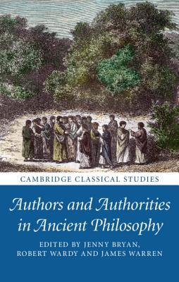 Authors And Authorities In Ancient Philosophy Hardcover Jenny Bryan Robert Wardy James Warren