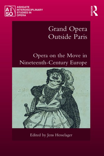 Grand Opera Outside Paris Opera On The Move In Nineteenthcentury Europe Ebook Jens Hesselager
