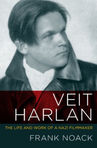 Veit Harlan The Life And Work Of A Nazi Filmmaker Frank Noack