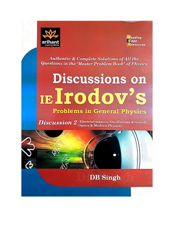 Optics Discussions On I E Irodov Solutions Problems In General Physics By D B Singh Arihant D B Singh