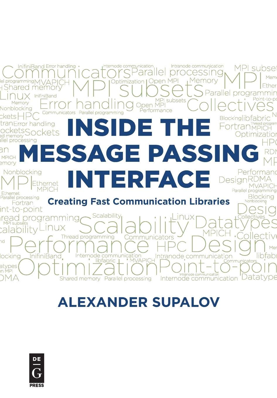 Inside The Message Passing Interface Creating Fast Communication Libraries Alexander Supalov