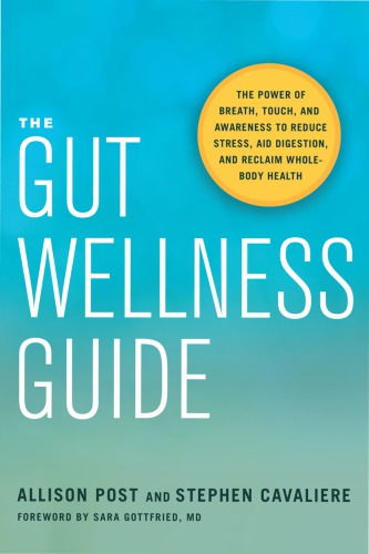 The Gut Wellness Guide The Power Of Breath Touch And Awareness To Reduce Stress Aid Digestion And Reclaim Wholebody Healt 1 Edition Allison Post