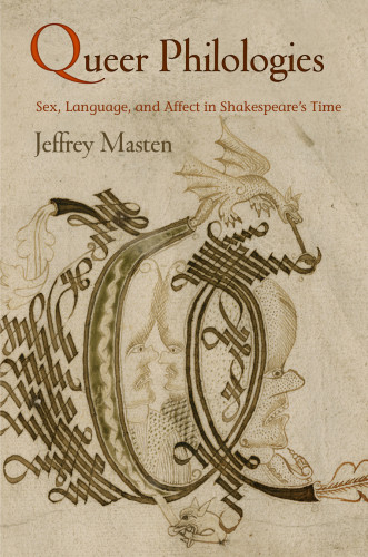 Queer Philologies Sex Language And Affect In Shakespeares Time Jeffrey Masten