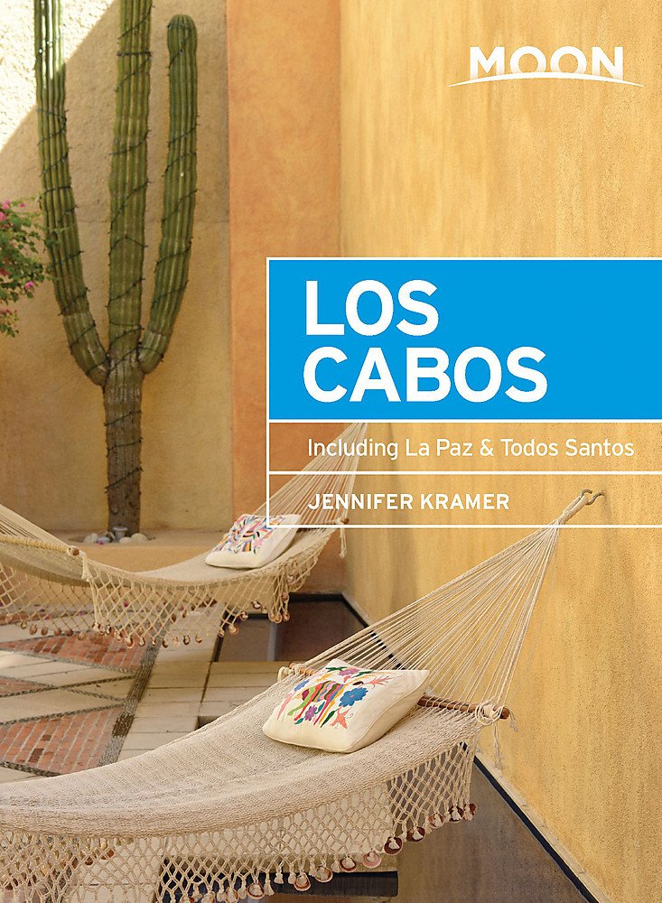 Moon Los Cabos Including La Paz Todos Santos 10th Edition Jennifer Kramer
