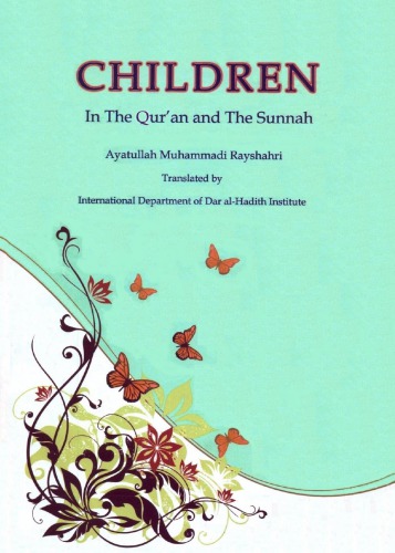 Children In The Quran And The Sunnah Ayatullah Muhammadi Rayshahri