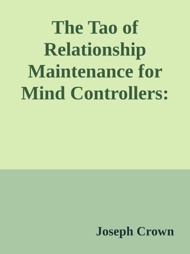 The Tao Of Relationship Maintenance For Mind Controllers Joseph Crown
