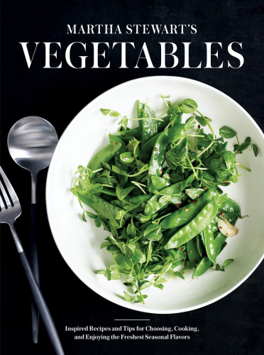 Martha Stewarts Vegetables Inspired Recipes And Tips For Choosing Cooking And Enjoying The Freshest Seasonal Flavors Unabridged Editors Of Martha Stewart Living