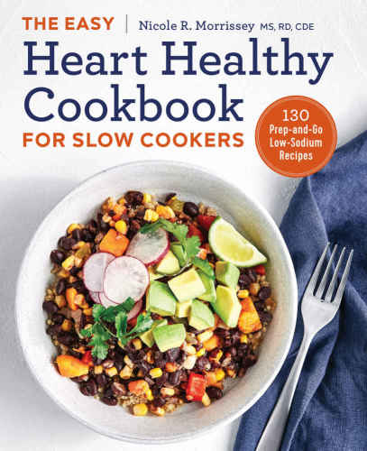 The Easy Heart Healthy Cookbook For Slow Cookers 130 Prepandgo Lowsodium Recipes Nicole R Morrissey