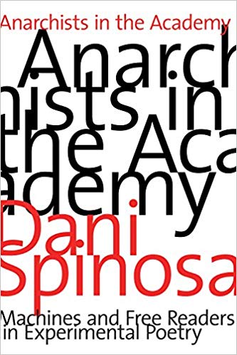 Anarchists In The Academy Machines And Free Readers In Experimental Poetry Dani Spinosa