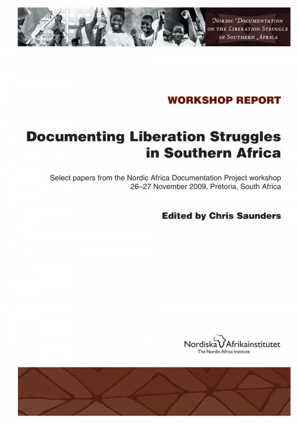 Documenting Liberation Struggles In Southern Africa Select Papers From The Nordic Africa Documentation Project Workshop 2627 November 2009 Pretoria South Africa Second Edition Chris Saunders