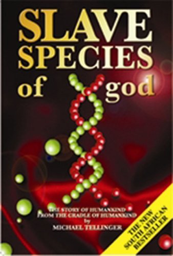 Slave Species Of The Gods The Secret History Of The Anunnaki And Their Mission On Earth Michael Tellinger