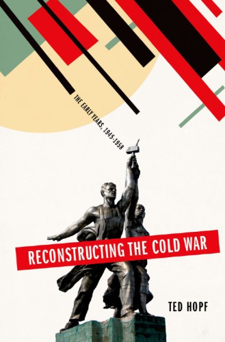 Reconstructing The Cold War The Early Years 19451958 Hardcover Ted Hopf