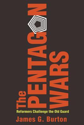 The Pentagon Wars Reformers Challenge The Old Guard Paperback James G Burton