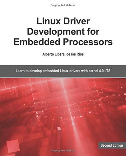 Linux Driver Development For Embedded Processors 1st Edition Alberto Liberal De Los Rios