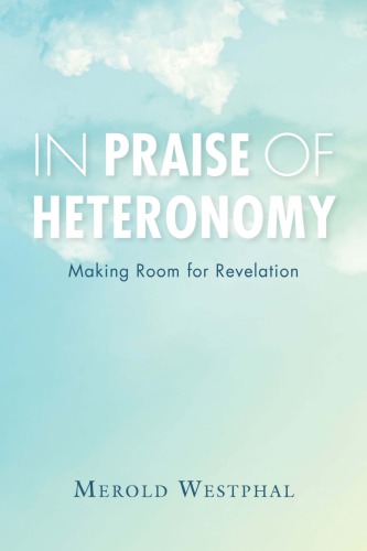 In Praise Of Heteronomy Making Room For Revelation Merold Westphal