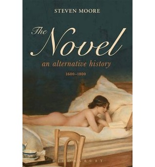The Novel An Alternative History 16001800 Hardcover Steven Moore