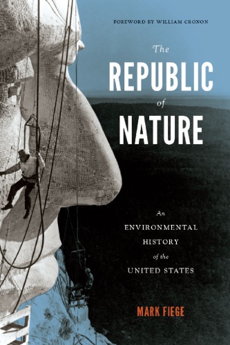 The Republic Of Nature An Environmental History Of The United States Mark Fiege