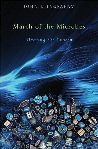 March Of The Microbes Sighting The Unseen John L Ingraham