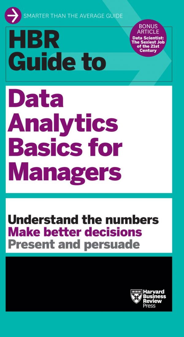 Hbr Guide To Data Analytics Basics For Managers Harvard Business Review