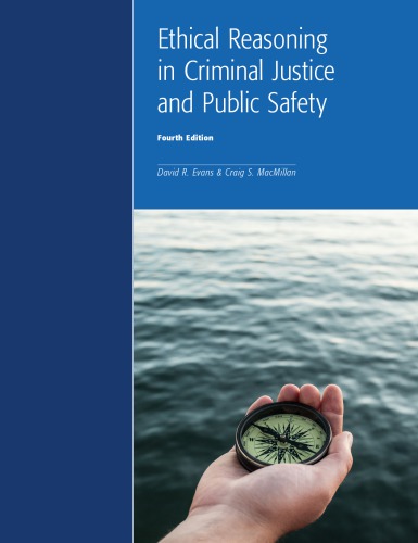 Ethical Reasoning In Criminal Justice And Public Safety 4th David R Evans