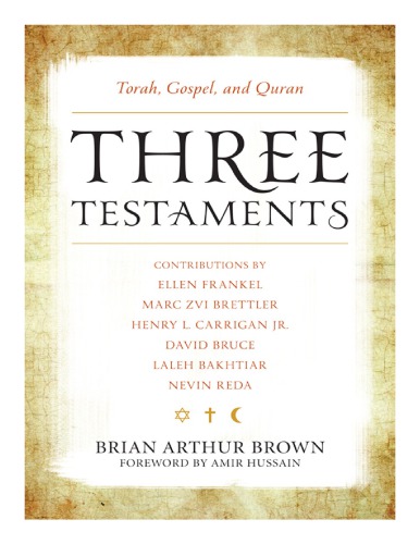 Three Testaments Torah Gospel And Quran Brian Arthur Brown Ed