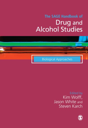 The Sage Handbook Of Drug Alcohol Studies Biological Approaches Kim Wolff Jason White Steven Karch Eds
