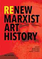 Renew Marxist Art History Carter Warren Haran Barnaby Hemingway