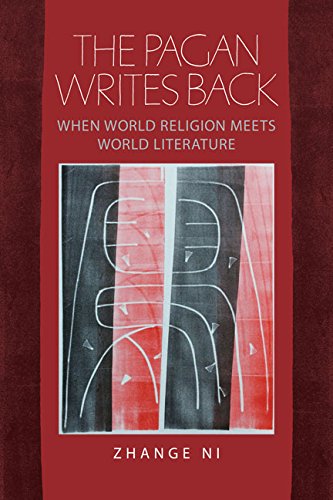 The Pagan Writes Backwhen World Religion Meets World Literature 1st Edition Zhange Ni