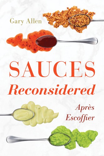 Sauces Reconsidered Aprs Escoffier Hardcover Gary Allen