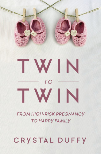 Twin To Twin From Highrisk Pregnancy To Happy Family Crystal Duffy