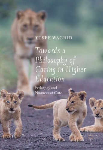 Towards A Philosophy Of Caring In Higher Education Pedagogy And Nuances Of Care Yusef Waghid