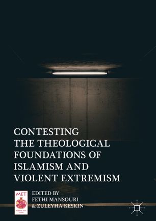 Contesting The Theological Foundations Of Islamism And Violent Extremism Fethi Mansouri