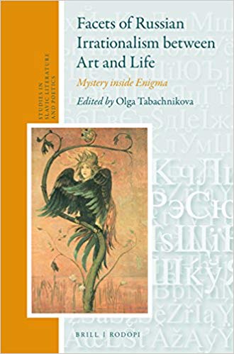 Facets Of Russian Irrationalism Between Art And Life Mystery Inside Enigma 1st Edition Olga Tabachnikova Ed