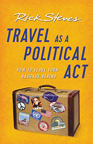 Travel As A Political Act 3rd Edition Rick Steves