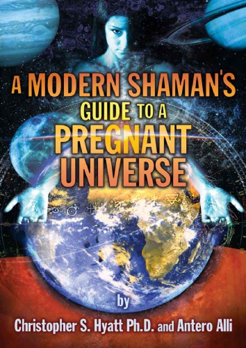 Modern Shamans Guide To A Pregnant Universe Paperback Christopher S Hyatt Antero Alli