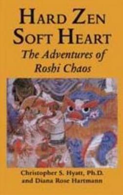 Hard Zen Soft Heart Paperback Christopher S Hyatt Diane Rose Hartmann