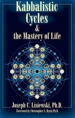 Kabbalistic Cycles And The Mastery Of Life Paperback Joseph C Lisiewski Christopher S Hyatt